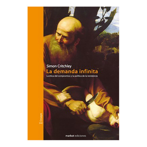 La Demanda Infinita, De Critchley, Simon., Vol. Abc. Editorial Marbot Ediciones, Tapa Blanda En Español, 1