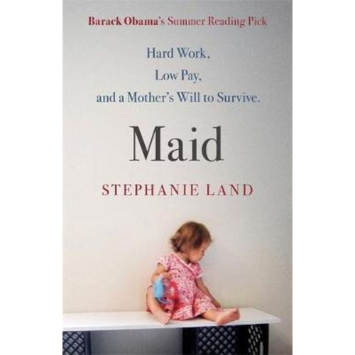 Maid : A Barack Obama Summer Reading Pick And Now A Major Netflix Series!, De Stephanie Land. Editorial Orion Publishing Co En Inglés