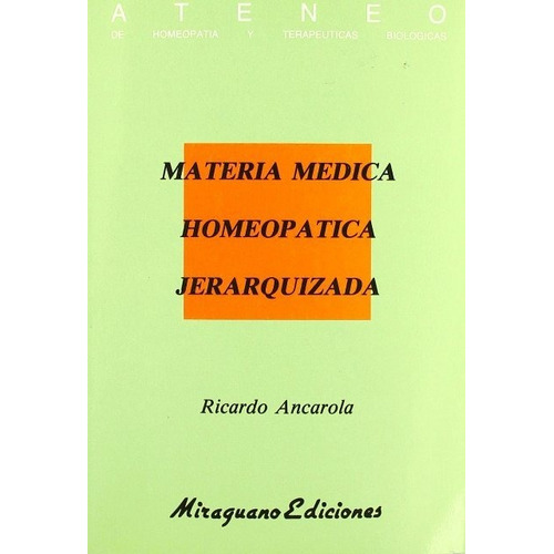 Materia Medica Homeopática Jerarquizada, Ancarola, Miraguano