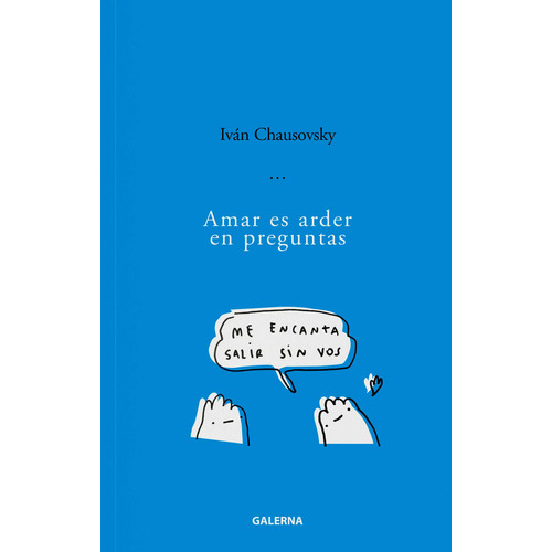 Amar Es Arder En Preguntas, De Ivan Chausovsky. Editorial Galerna, Tapa Blanda En Español, 2023