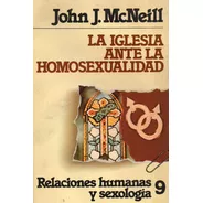 La Iglesia Ante La Homosexualidad - John J. Mcneill - Nuevo