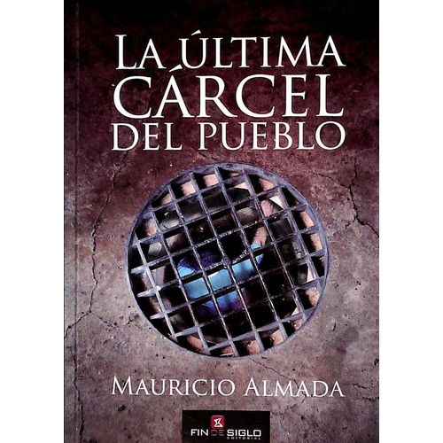 Libro: La Última Cárcel Del Pueblo / Mauricio Almada