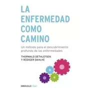 Libre La Enfermedad Como Camino - T. Dethlefsen / R. Dahlke