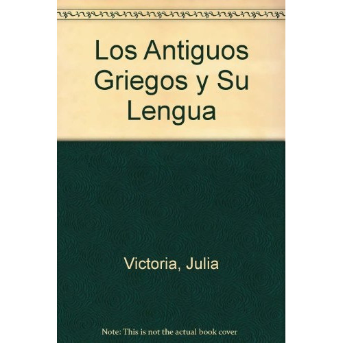 Antiguos Griegos Y Su Lengua, de Julia Victoria. Editorial Biblos, tapa blanda, edición 1 en español