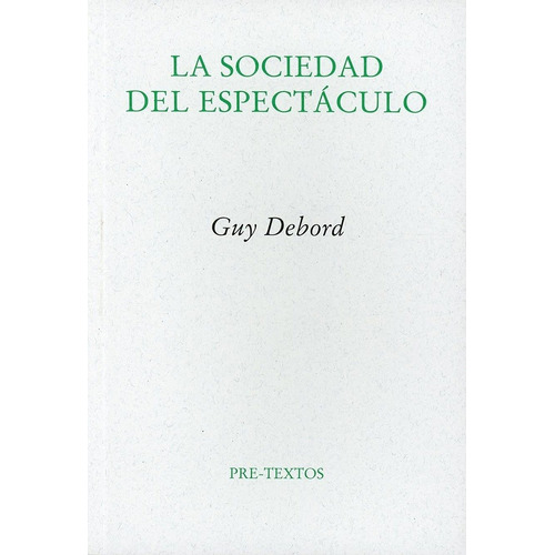 La Sociedad Del Espectáculo (pre-textos) - Guy Debord