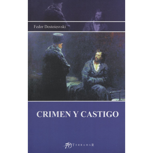 Crimen y castigo, de Dostoyevski, Fiódor. Editorial Terramar, tapa blanda en español