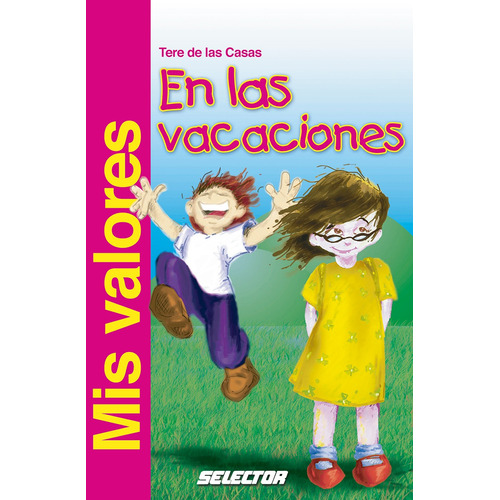 Valores en las vacaciones, Mis, de De Las Casas Mariaca, Teresa. Editorial Selector, tapa blanda en español, 2006