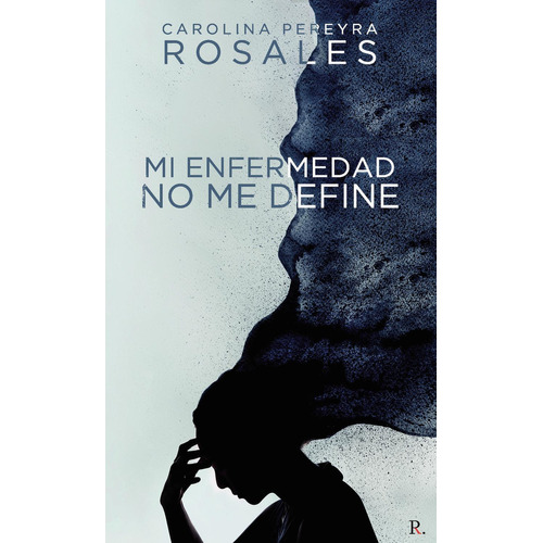 Mi Enfermedad No Me Define, de Pereyra Rosales, Carolina., vol. 1. Editorial Punto Rojo Libros S.L., tapa pasta blanda, edición 1 en español, 2023