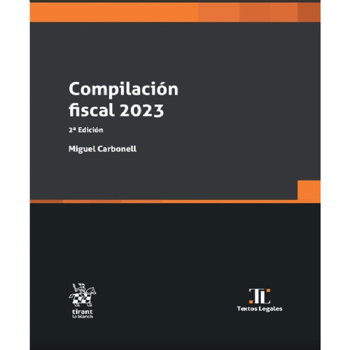 Compilación Fiscal 2023 2° Edición: No Aplica, de Miguel Carbonell. Serie No aplica, vol. No aplica. Editorial Tirant lo Blanch, tapa pasta blanda, edición 1 en español, 2023