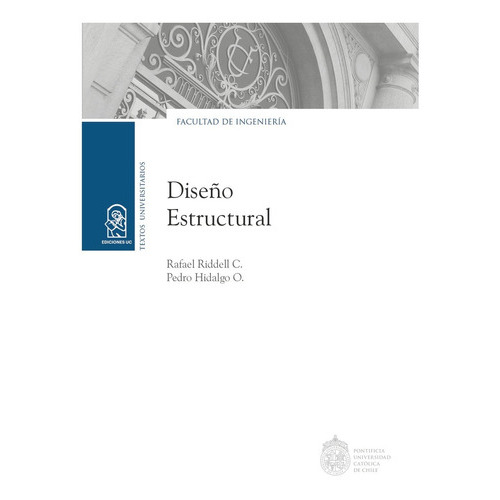 Diseño Estructural, De Riddell C., Rafael.., Vol. 1.0. Editorial Ediciones Uc, Tapa Blanda, Edición 1.0 En Español, 2016