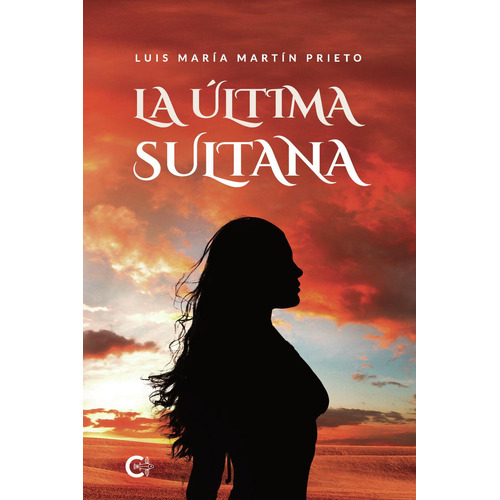 La última sultana, de Martín Prieto , Luis María.. Editorial CALIGRAMA, tapa blanda, edición 1.0 en español, 2022