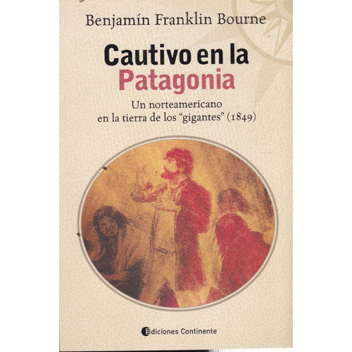 Cautivo En Patagonia, Benjamin Franklin Bourne, Continente