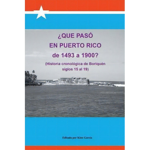 Que Paso En Puerto Rico De 1493 A 1900?, De Joaquin Garcia. Editorial Palibrio, Tapa Blanda En Español