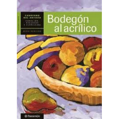 Cuaderno Del Artista, Bodegon Al Acrilico, De Sanmiguel, David. Editorial Parramon, Edición 1 En Español