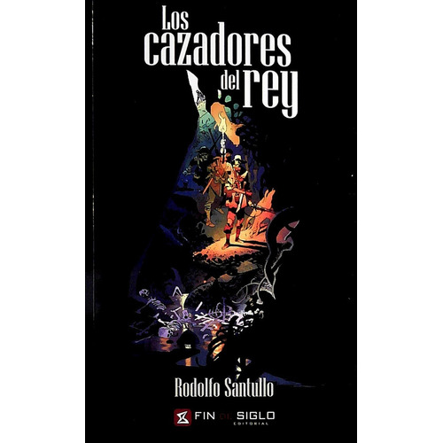 CAZADORES DEL REY, LOS, de Rodolfo Santullo. Editorial Fin De Siglo en español