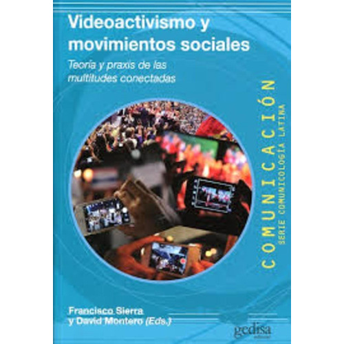 Videoactivismo Y Movimientos Sociales - Teoría Y Praxis De L