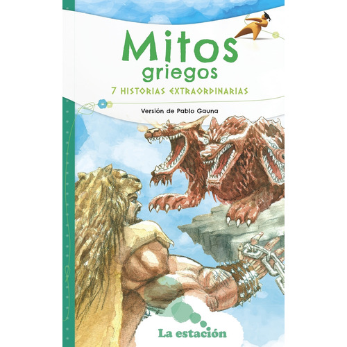 Mitos Griegos - 7 Historias Extraordinarias - Mhl Verde, de Gauna, Pablo. Editorial La Estación, tapa blanda en español, 2023