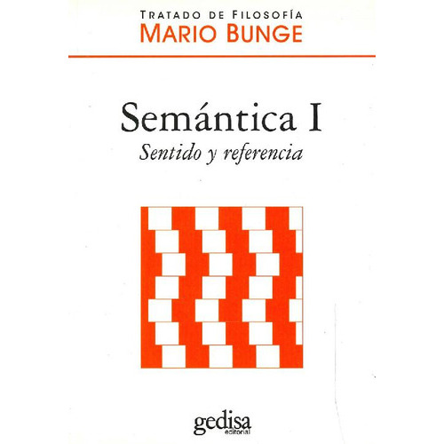 Libro Tratado De Filosofía Semántica I Sentido Y Referencia, De Mario Bunge. Editorial Gedisa, Tapa Blanda En Español, 9999