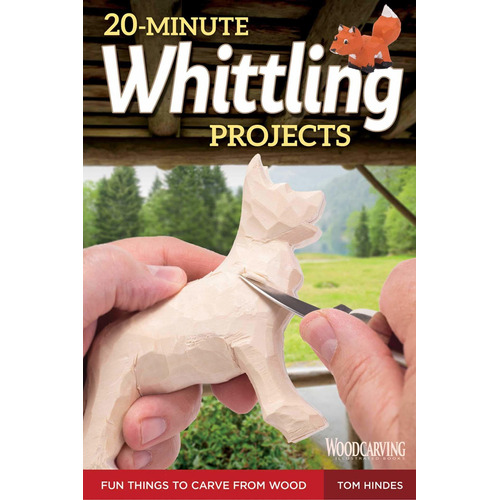 20-minute Whittling Projects: Fun Things To Carve Fr