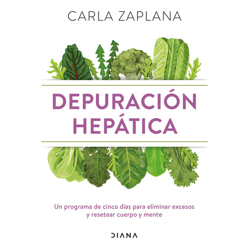 Depuración hepática
Un programa de cinco días para eliminar, de Carla Zaplana. Editorial DIANA EDITORIAL, tapa blanda en español