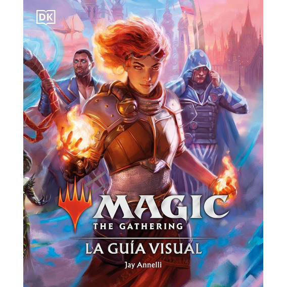 Magic The Gathering: La Guia Visual - Jay Annelli