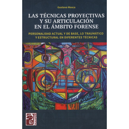 Las Técnicas Proyectivas Y Su Articulación En El Ámbito Forense, De Gustavo Mosca. Editorial Maipue, Tapa Blanda En Español, 2020