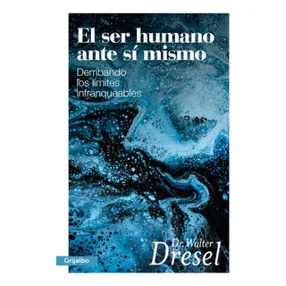 Ser Humano Ante Si Mismo, El, De Walter Dresel. Editorial Grijalbo, Tapa Blanda, Edición 1 En Español