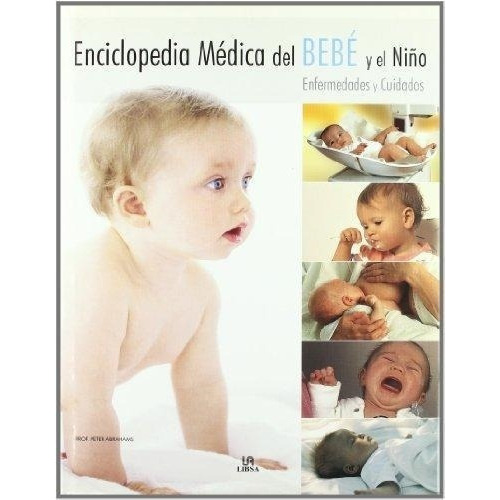 Encic.Medica Del Bebe Y El Niño, de PETER ABRAHAMS. Editorial LIBSA, tapa dura en español, 2007