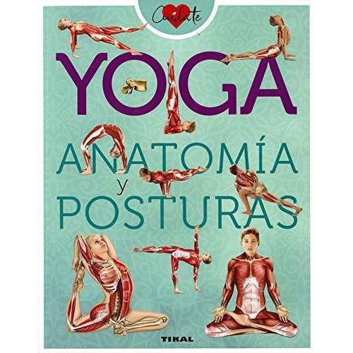 Yoga. Anatomía y posturas, de Jordi  Vigué Viñas. Editorial Tikal Ediciones, tapa blanda en español, 2019