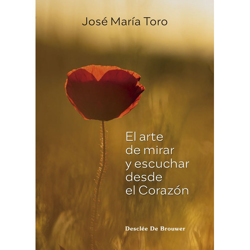 Libro El Arte De Mirar Y Escuchar Desde El Corazon - Toro...