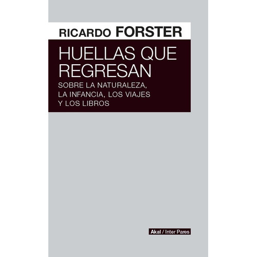 Libro Huellas Que Regresan, De Ricardo Forster. Editorial Akal En Español