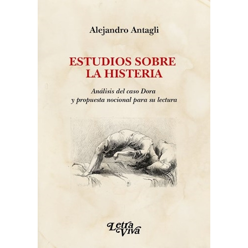 Estudios Sobre La Histeria. Analisis Del Caso Dora Y Propues, De Antagli, Alejandro E.. Editorial S/d, Tapa Tapa Blanda En Español