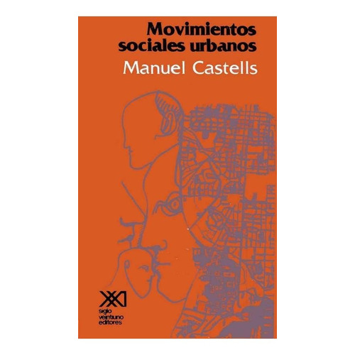Movimientos Sociales Urbanos, Castells, Ed. Sxxi