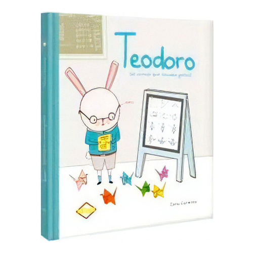 Teodoro (el Conejo Que Llevaba Gafas) / Pd., De Cara, Carmina. Editorial Lexus Editores Infantil, Tapa Blanda, Edición 2022.0 En Español