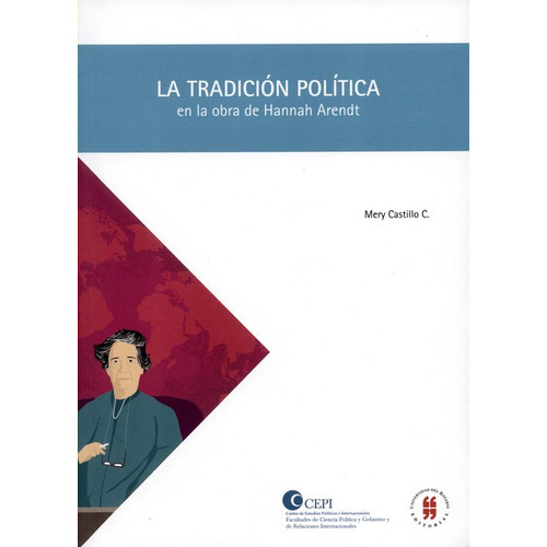 La Tradicion Politica En La Obra De Hannah Arendt, De Castillo C., Mery. Editorial Universidad Del Rosario, Tapa Blanda, Edición 1 En Español, 2014