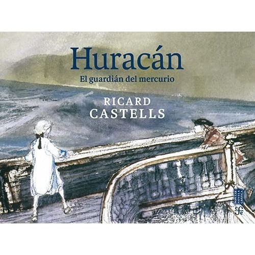 Huracán.: El Guardián Del Mercurio, De Catelles, Ricard. Editorial Fce (fondo De Cultura Economica), Tapa Blanda En Español, 1
