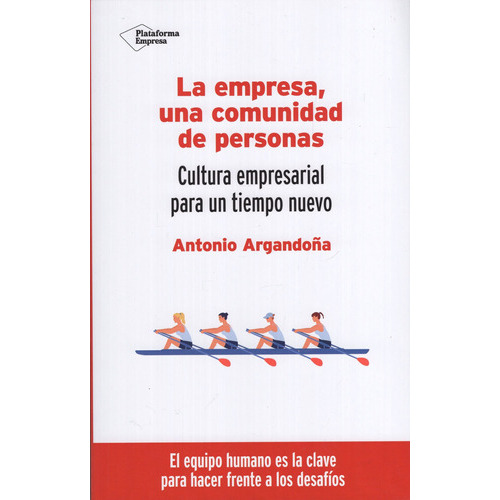 Libro: La Empresa, Una Comunidad De Personas / Antonio Argandoña, De Antonio Argandoña. Editorial Plataforma, Tapa Blanda En Español, 2021