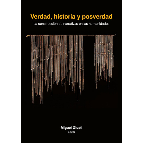 Verdad, Historia Y Posverdad, De Miguel Giusti