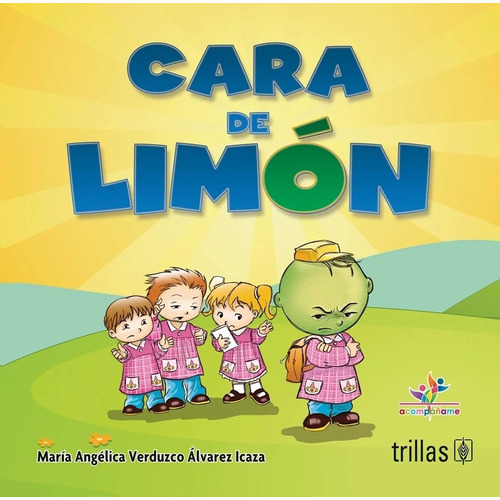 Cara De Limón Serie Acompáñame, De Verduzco Alvarez-icaza, Maria Angelica., Vol. 1. Editorial Trillas, Tapa Blanda, Edición 1a En Español, 2014