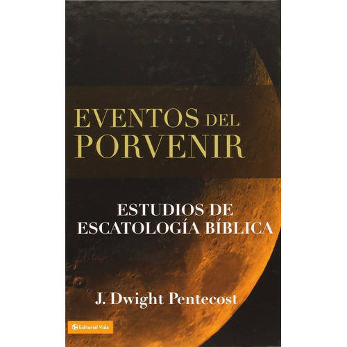 Eventos Del Porvenir - J. Dwight Pentecost
