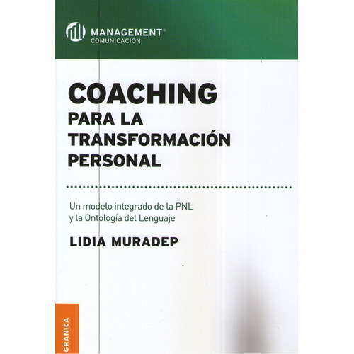 Coaching Para La Transformacion Personal. Un Modelo Integrad, de Muradep Lidia. Editorial Granica, tapa blanda en español, 2009