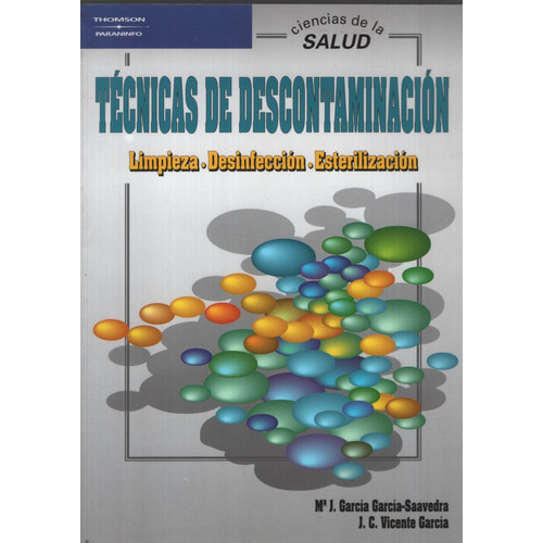 Tecnicas De Descontaminacion: Limpieza, Desinfeccion, Esterilización, de Garcia Saavedra, Maria Jose. Editorial HEINLE CENGAGE LEARNING, tapa blanda en español, 2003