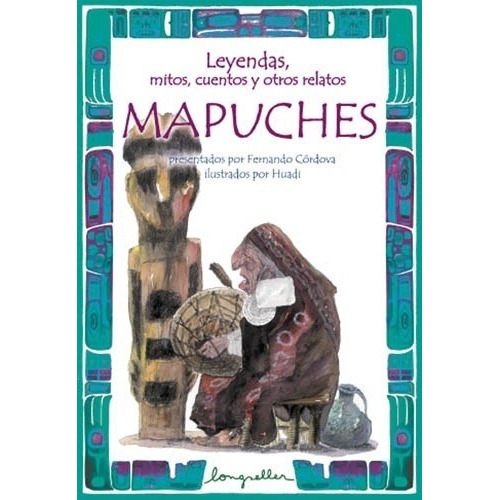 Mapuches Leyendas Mitos Cuentos Y Otros Relatos - Co, De Cordova, Fernando. Editorial Longseller En Español
