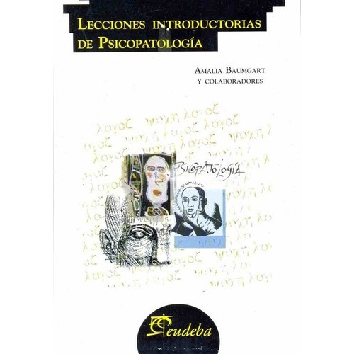Lecciones Introductorias De Psicopatologia - Baumgar, de Baumgart Amalia Y Colab. Editorial EUDEBA en español
