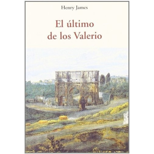 Ultimo De Los Valerios, El - Henry James, De Henry James. Editorial Jose J.de Olañeta, Editor En Español