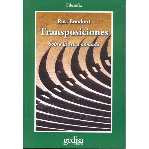 Transposiciones: Sobre la ética nómada, de Braidotti, Rosi. Serie Cla- de-ma Editorial Gedisa en español, 2009