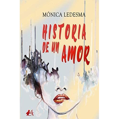 Historia De Un Amor, De Mónica Ledesma