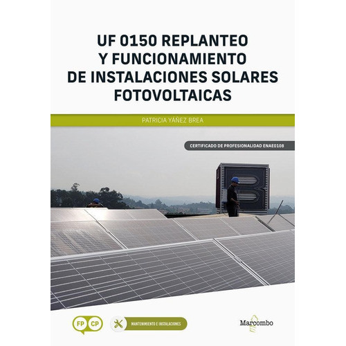 Replanteo Y Funcionamiento De Instalaciones Solares Fotovoltaicas, De Patricia Yañez Brea. Editorial Alfaomega - Marcombo, Tapa Blanda, Edición 1 En Español, 2023