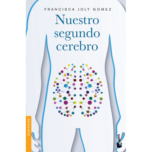Nuestro segundo cerebro, de Joly Gomez, Francisca. Serie Fuera de colección Editorial Booket Paidós México, tapa blanda en español, 2019