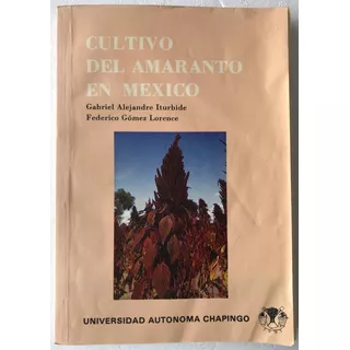 Amaranto En México, El Cultivo Del. Alejandre Et Al.